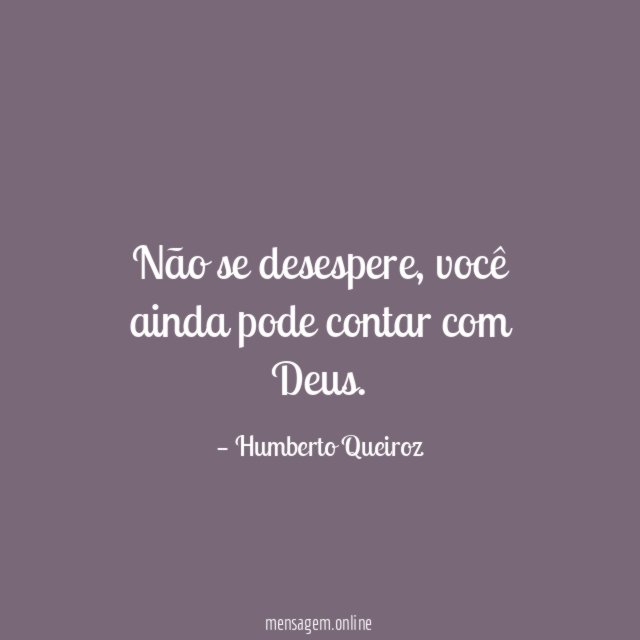 Não se desespere