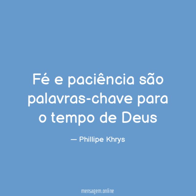 Fé e paciência são palavras-chave para o tempo de Deus