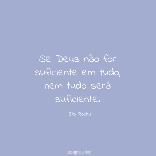 Se Deus não for suficiente em tudo