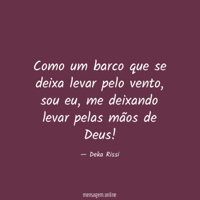 Como um barco que se deixa levar pelo vento