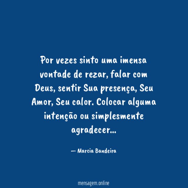 Por vezes sinto uma imensa vontade de rezar