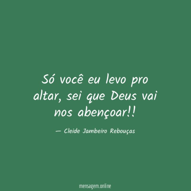 Só você eu levo pro altar