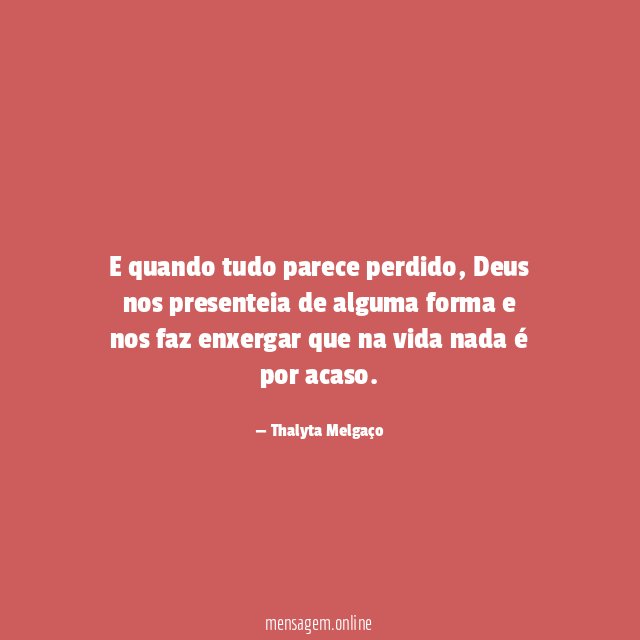 E quando tudo parece perdido