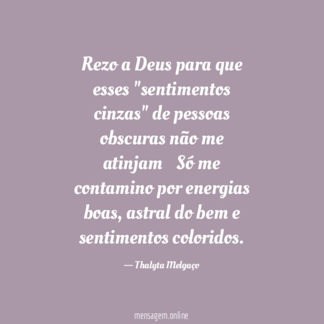 Rezo a Deus para que esses "sentimentos cinzas"
