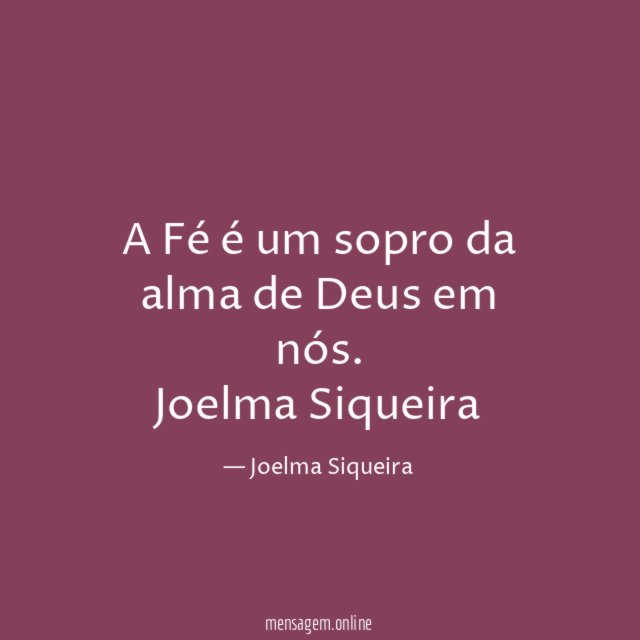 A Fé é um sopro da alma de Deus em nós.