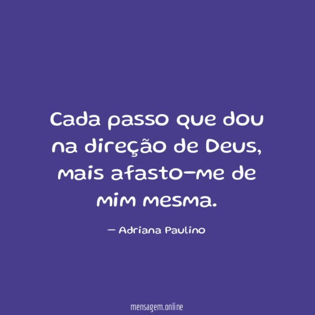 Cada passo que dou na direção de Deus