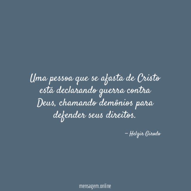 Uma pessoa que se afasta de Cristo está declarando guerra contra Deus