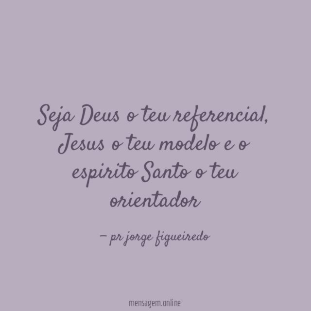 Seja Deus o teu referencial