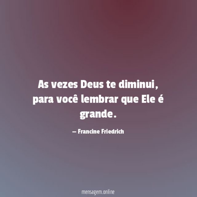 As vezes Deus te diminui