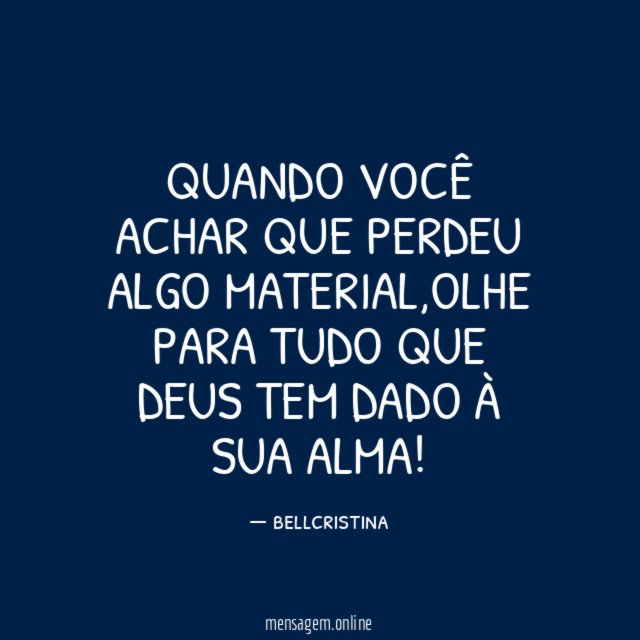 QUANDO VOCÊ ACHAR QUE PERDEU ALGO MATERIAL