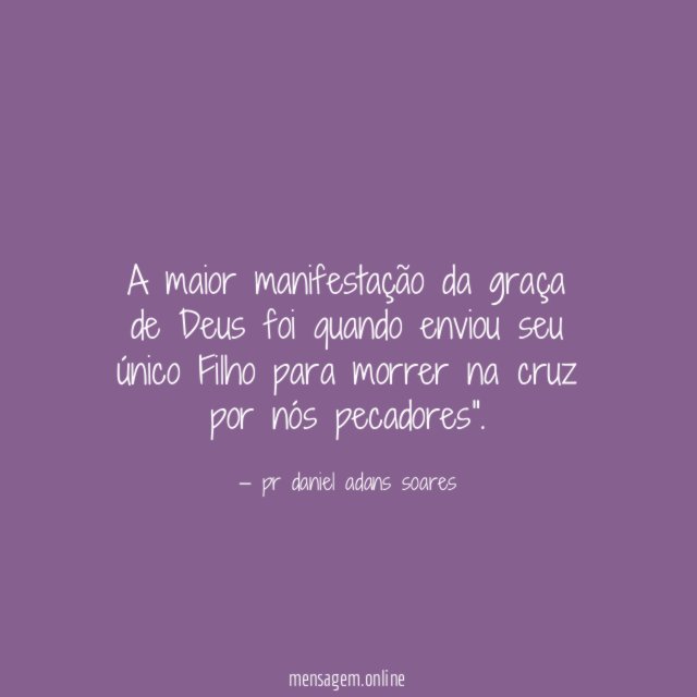 A maior manifestação da graça de Deus foi