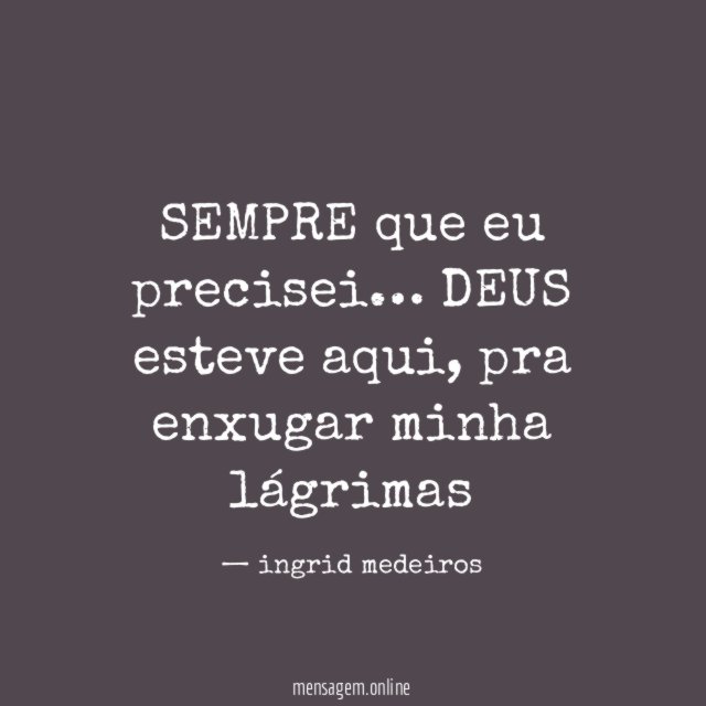 SEMPRE
que eu precisei…