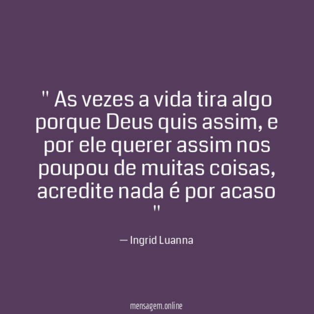 ' As vezes a vida tira algo porque Deus quis assim