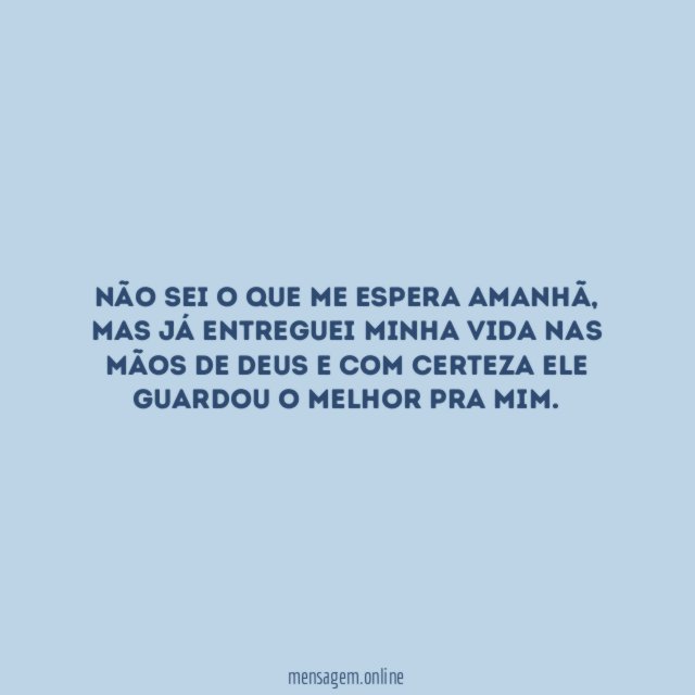 Não sei o que me espera amanhã
