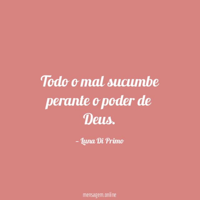 Todo o mal sucumbe perante o poder de Deus