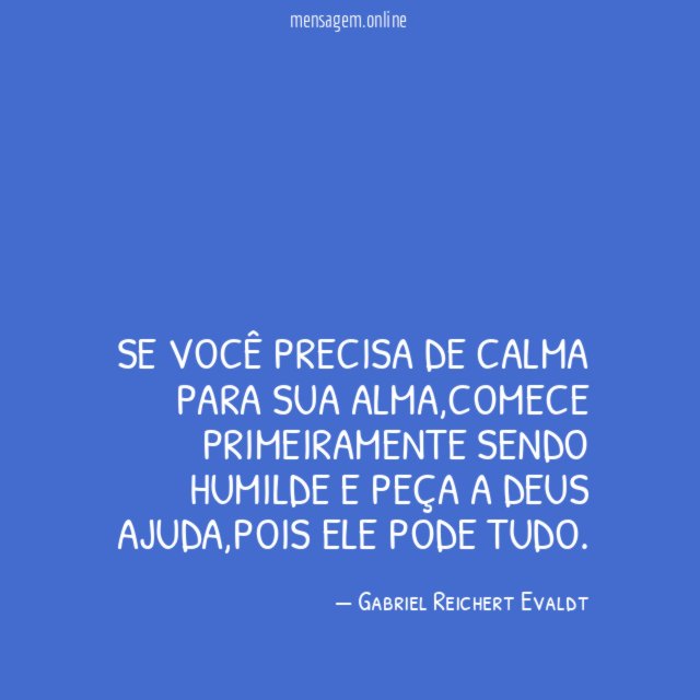 Se você precisa de calma para sua alma