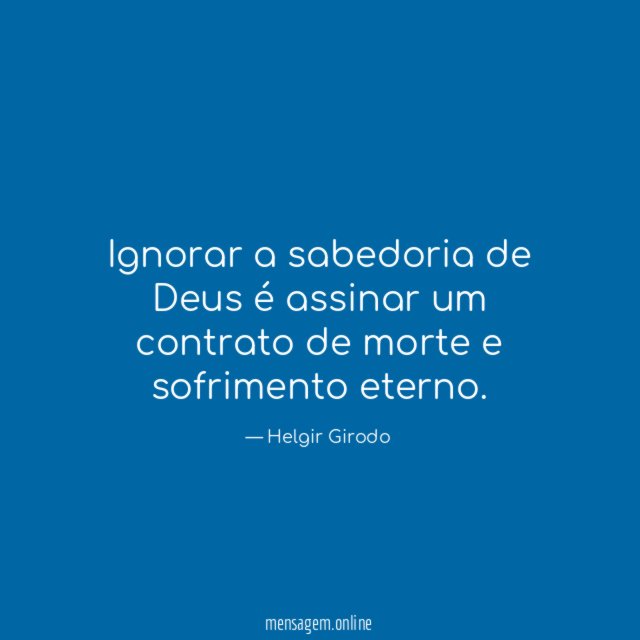 Ignorar a sabedoria de Deus é assinar um