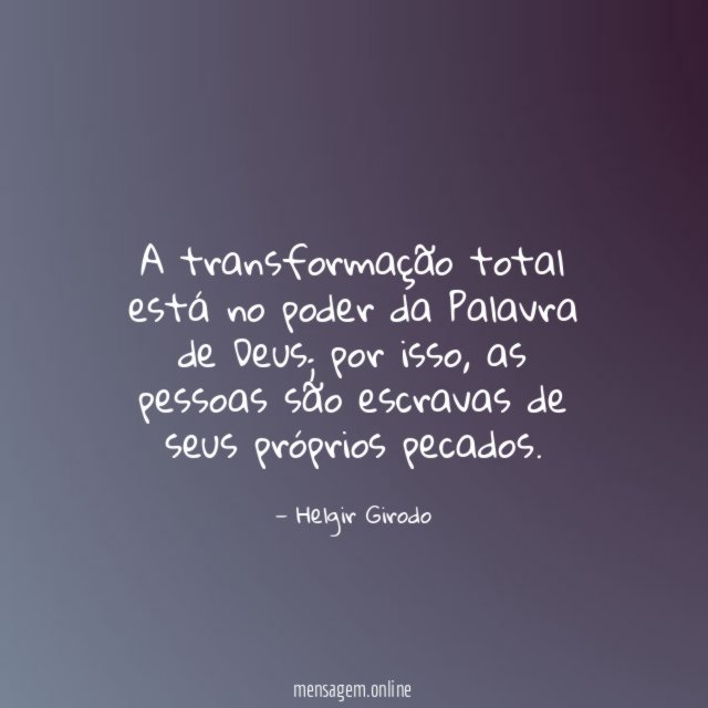 A transformação total está no poder da Palavra de Deus