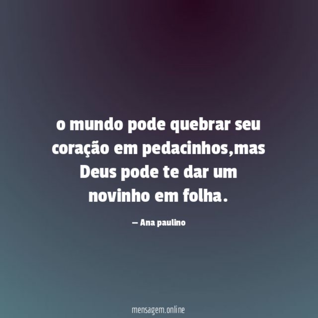o mundo pode quebrar seu coração em pedacinhos