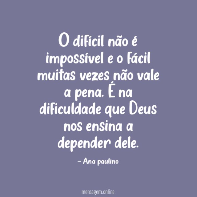 O difícil não é impossível e o fácil