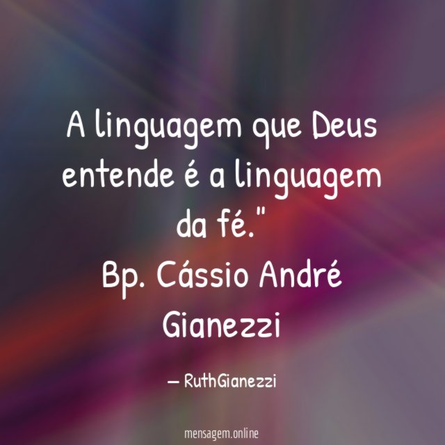 A linguagem que Deus entende é a linguagem da fé