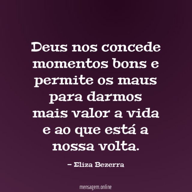 Deus nos concede momentos bons e permite os