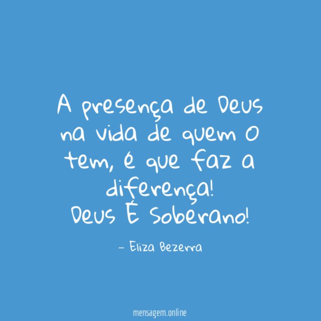 A presença de Deus na vida de quem O tem