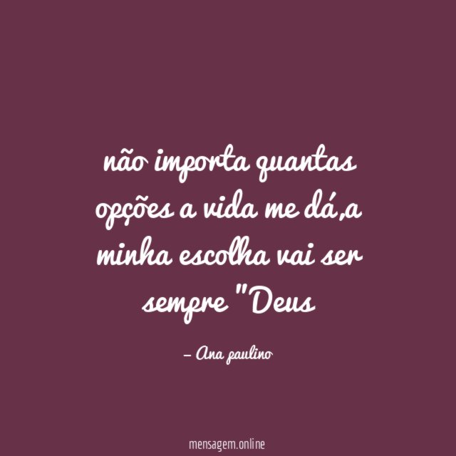 não importa quantas opções a vida me dá