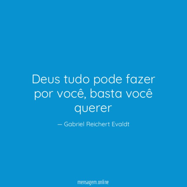 Deus tudo pode fazer por você