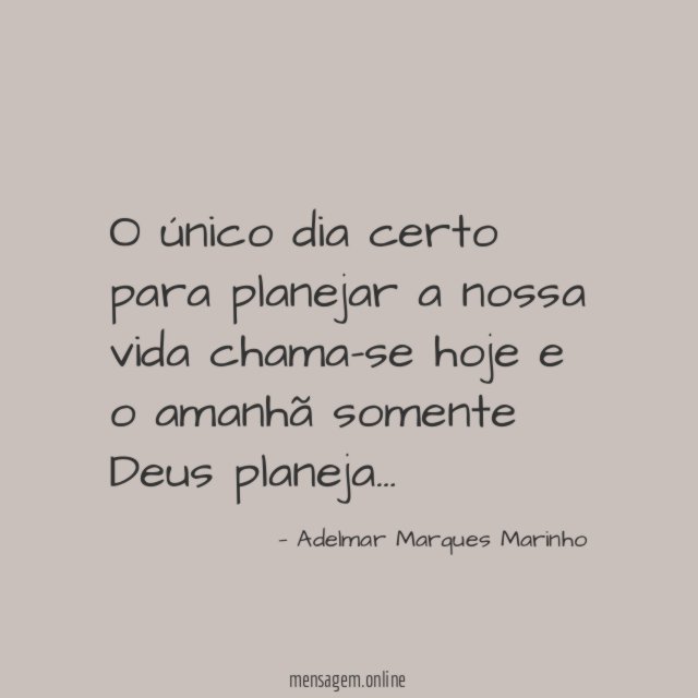 O único dia certo para planejar a nossa