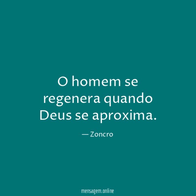 O homem se regenera quando Deus se aproxima