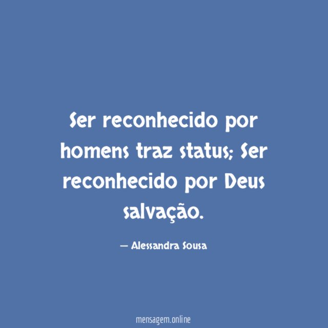 Ser reconhecido por homens traz status