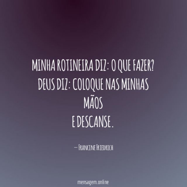 Minha rotineira diz