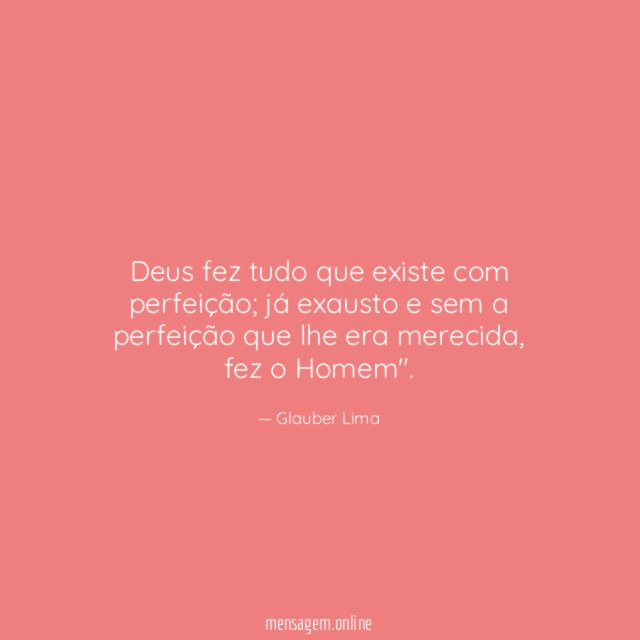 Deus fez tudo que existe com perfeição