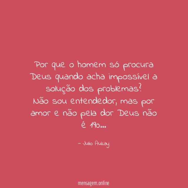 Por que o homem só procura Deus quando