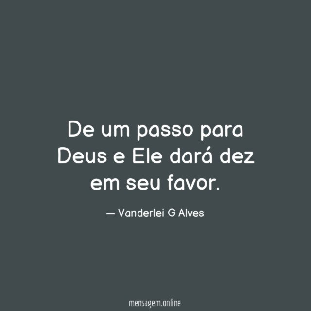 De um passo para Deus e Ele dará dez em seu favor