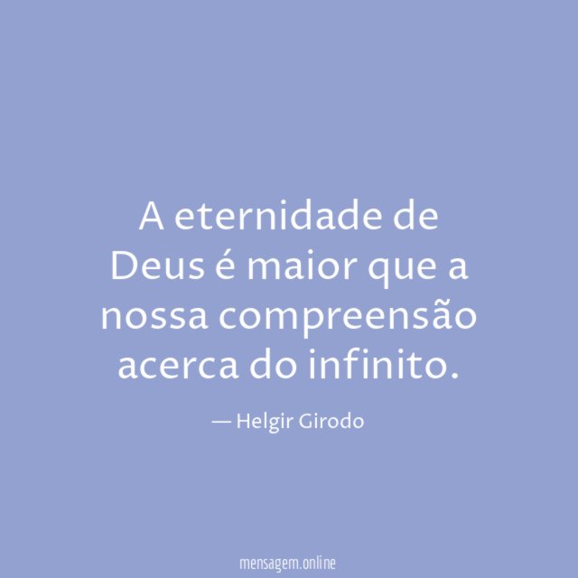A eternidade de Deus é maior que a