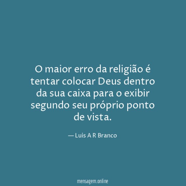 O maior erro da religião é tentar colocar