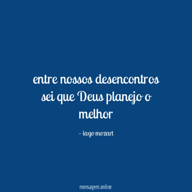 entre nossos desencontros sei que Deus planejo o melhor