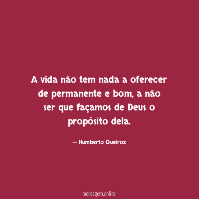 A vida não tem nada a oferecer de permanente e bom