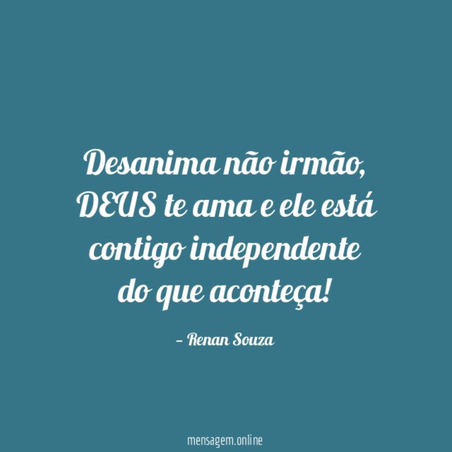 Desanima não irmão