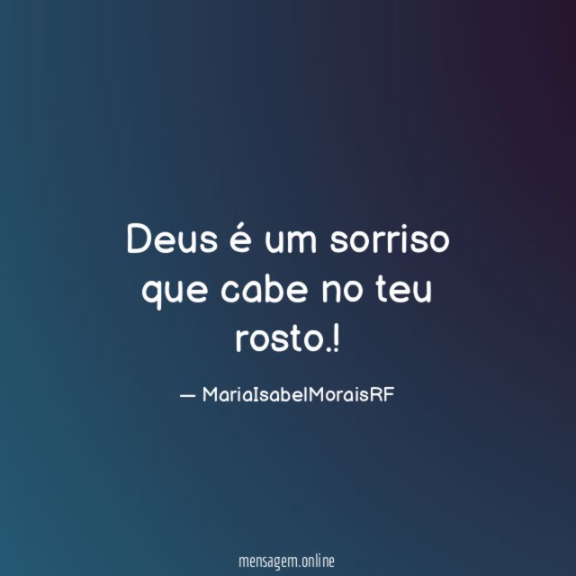Deus é um sorriso que cabe no teu rosto