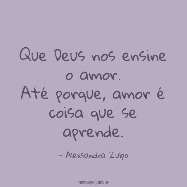 Que Deus nos ensine o amor