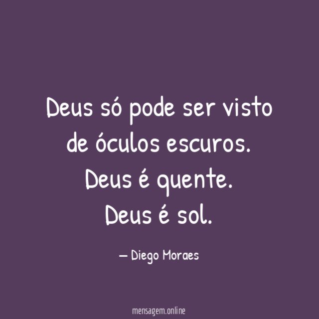 Deus só pode ser visto de óculos escuros