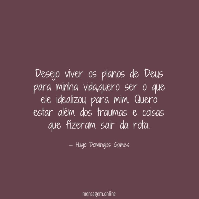 Desejo viver os planos de Deus para minha vida