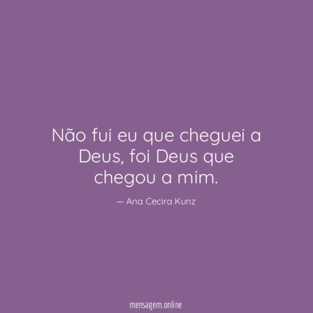 Não fui eu que cheguei a Deus