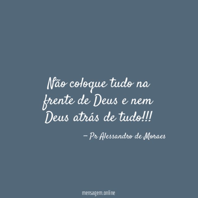 Não coloque tudo na frente de Deus