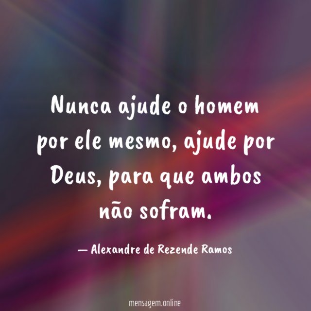 Nunca ajude o homem por ele mesmo