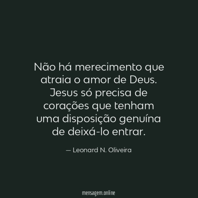 Não há merecimento que atraia o amor de Deus