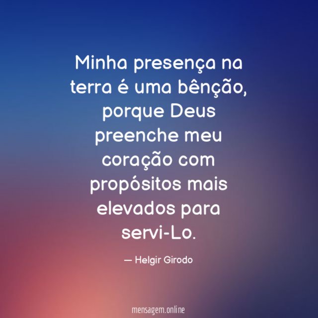 Minha presença na terra é uma bênção